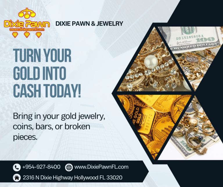 Trade Gold for Instant Cash at Dixie Pawn ~ Broward County Florida!